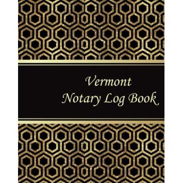 Imagem de Vermont Notary Log Book: Notary Records Journal:Official Notary Journal:Public Notary Records Book.100 Pages 200 Records. Large size. 8x10. #8