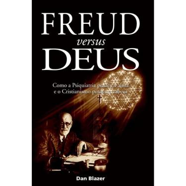 Imagem de Freud versus Deus: Como a psiquiatria perdeu a alma e o cristianismo perdeu a cabeça