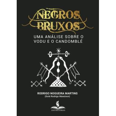 Imagem de E-book - negros bruxos: uma análise sobre o vodu e o candomblé - Edito