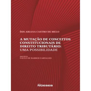 Imagem de Mutacao De Conceitos Constitucionais De Direito Tributário: Uma Possibilidade, A