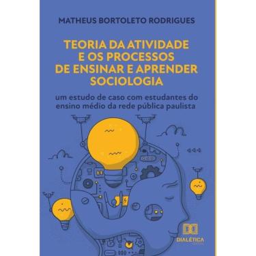 Imagem de Teoria da Atividade e os Processos de Ensinar e Aprender Sociologia-Português