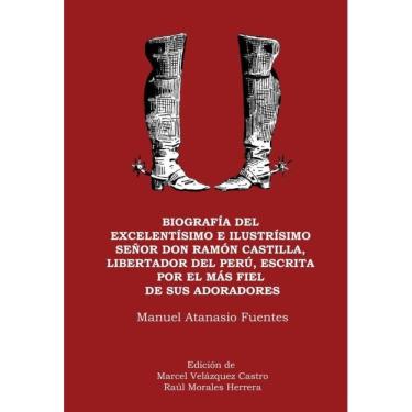 Imagem de Biografía del excelentísimo e ilustrísimo señor Don Ramón Castilla,  libertador del Perú, escrita po