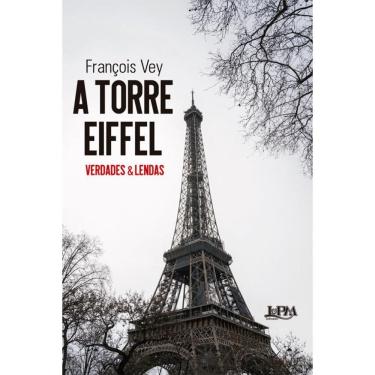 Imagem de A Torre Eiffel: Verdades E Lendas