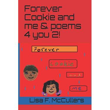 Imagem de Forever Cookie and Me & Poems 4 You 2!