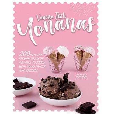 Imagem de Yonanas: 200 Healthy Frozen Dessert Recipes to Enjoy with Your Family and Friends