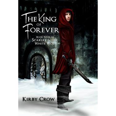 Imagem de The King of Forever: Book Four of Scarlet and the White Wolf (English Edition)