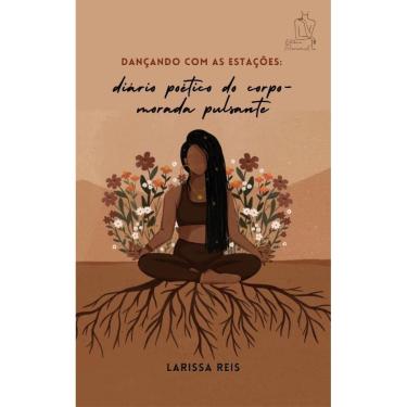 Imagem de Dançando com as Estações: Diário Poético Do - Morada Pulsante 