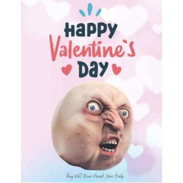 Imagem de Happy Valentine's Day: Alternative Valentines Day Cards, Creepy Meme Journal (110 Pages, Lined, 8.5 x 11 Inches)