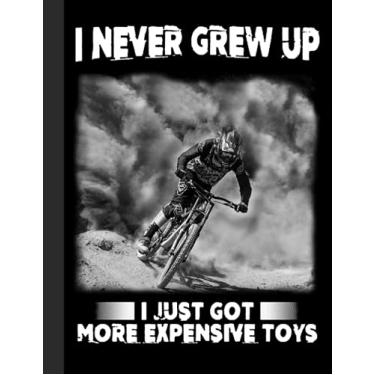Imagem de I Never Grew Up Notebook: Lined Notebook, Diary, Track, Log or Journal - Gift for Mountain Bikers, Cyclists, Bicycles Fans, Off-Road Cycling Lover - (8.5” x 11” 120 Pages)
