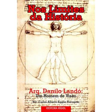 Imagem de Nos Limites da História - Arq. Danilo Landó - Um Homem de Visão - Edit