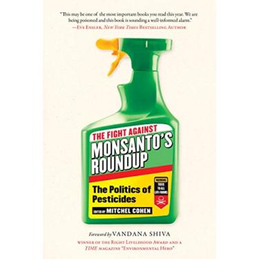 Imagem de The Fight Against Monsanto's Roundup: The Politics of Pesticides