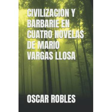 Imagem de Civilizacion Y Barbarie En Cuatro Novelas de Mario Vargas Llosa