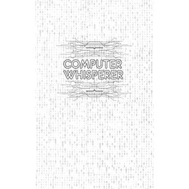 Imagem de Computer Whisperer: Fun and Nerdy Notepad, show your humorous side, hacker/network/sysadmin/geeky pocket size notepad -