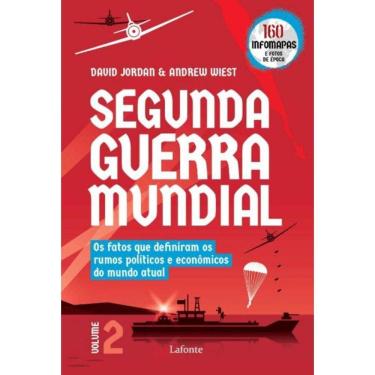 Imagem de Segunda Guerra Mundial - Vol. 02 - Os Fatos Que Definiram Os Rumos Políticos e Econômicos Do Mundo A