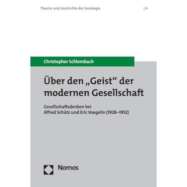 Imagem de Uber Den 'Geist' Der Modernen Gesellschaft: Gesellschaftsdenken Bei Alfred Schutz Und Eric Voegelin (1928-1952)