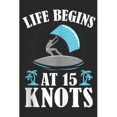 Imagem de Life Begins At 15 Knots Kitesurfer Kiteboarding Kitesurfing Quote: Lined Journal Notebook To Do Schedule, Medium 6x9 Inches, 100 Pages, Printed Cover