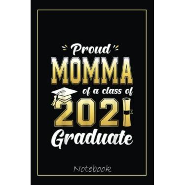 Imagem de Proud Momma Of A Class Of 2021 Graduate School Notebook: Graduation Gift Diary For Notes, Congratulations, Graduate Journal, Gold Graduate Gifts, Graduation Journal, 6x9 college ruled notebook