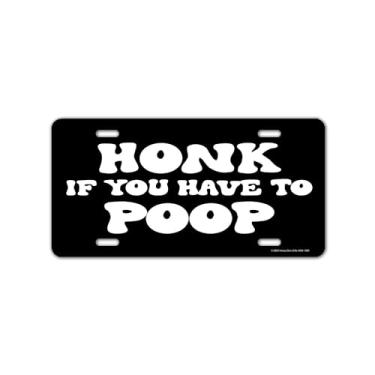 Imagem de Honey Dew Gifts, Honk If You Have to Poop, 30,48 cm x 15,24 cm, Feito nos EUA, Placa Decorativa Engraçada, Placas de Vaidade para Carros, Placas de Carro Novidades, Decoração de Garagem, Presentes de Mordaça para Amigos