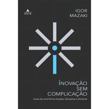 Imagem de Inovação Sem Complicação - Inove de Uma Forma Simples, Disruptiva e Eficiente