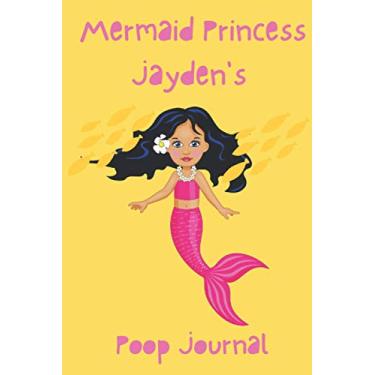 Imagem de Mermaid Princess Jayden’s Poop Journal: 90-Day Personalized Bowel Movement Tracker for Jayden (90 pages | 6 x 9 inches)