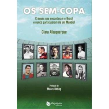 Imagem de Sem-copa, os: craques que encantaram o brasil e nu - MAQUINARIA EDITOR