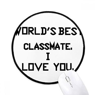 Imagem de DIYthinker World Best Classmate I Love You Mouse Pad Desktop Office Tapete redondo para computador