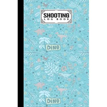 Imagem de Shooting Log Book: Target, Handloading Logbook, Range Shooting Book, Target Diagrams, Shooting data, Sport Shooting Record Logbook, Notebook Journal ... 121 Pages, Size 6" x 9" | dinosaur era Cover