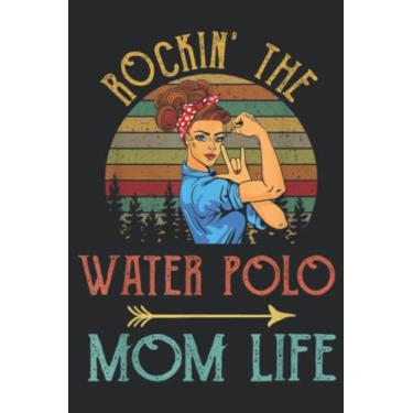 Imagem de Rockin The Water Polo Mom Life Funny Gift For Mom Family: Lined Journal Notebook To Do Schedule, Medium 6x9 Inches, 120 Pages, Printed Cover