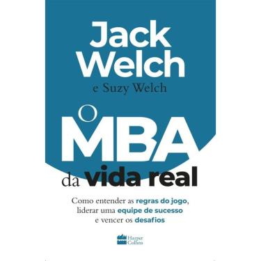 Imagem de O MBA da vida real: como entender as regras do jogo, liderar uma equipe de sucesso e vencer os desafios