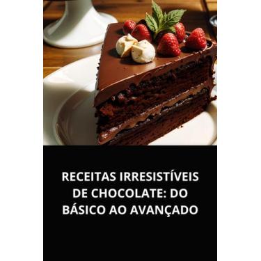 Imagem de Livro Receitas Irresistíveis de Chocolate Do Básico ao Avançado - DUKE