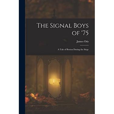 Imagem de The Signal Boys of '75: A Tale of Boston During the Siege