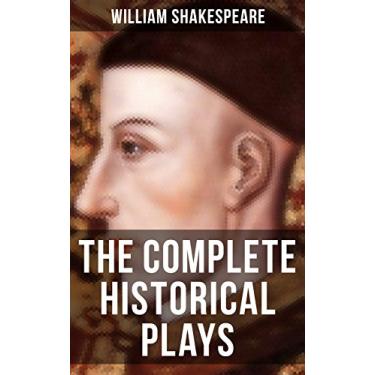 Imagem de The Complete Historical Plays of William Shakespeare: King John, The Tragedy Of King Richard The Second, King Henry IV, King Henry V, King Henry VI… (English Edition)