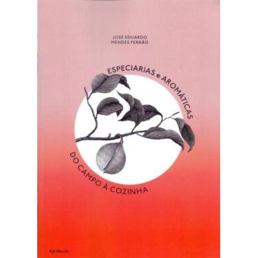 Imagem de Especiarias e Aromáticas. do Campo À Cozinha - Agrobook
