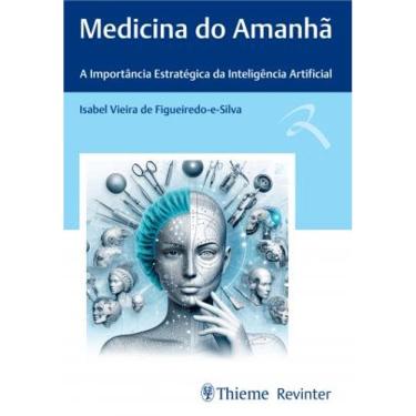 Imagem de Medicina Do Amanha A Importancia Estrategica Da Inteligencia Artificial
