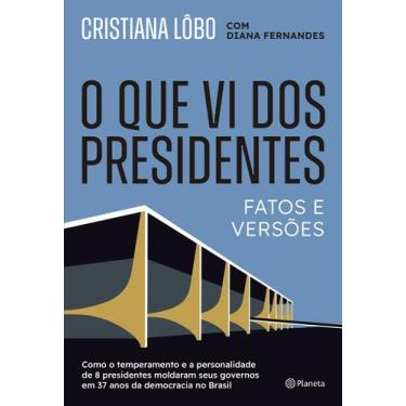 Imagem de Livro - O que vi dos presidentes