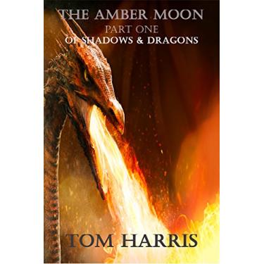 Imagem de The Amber Moon Part One: Of Shadows & Dragons (North Legacy Book 3) (English Edition)
