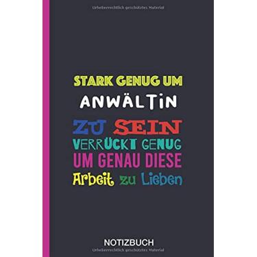 Imagem de Stark genug um Anwältin zu sein Verrückt genug um genau diese Arbeit zu Lieben: A5 Notizbuch als Geschenk für eine Anwältin - A5 /punktiert - | ... zum Geburtstag|Geburtstagsgeschenk Kollegin