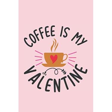 Imagem de Coffee Is My Valentine: Funny Dotted Grid Journal, Valentine’s Day Dot Grid Writing Notebook, Dot Grid Journal, 6x9 Notebook