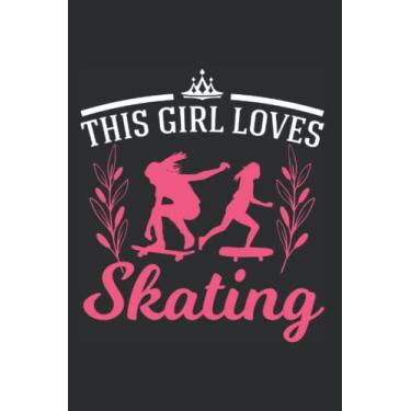 Imagem de Skateboard Notebook: This Girl Loves Skating Skateboard Girls / 6x9 Inches / 120 dotted Sites