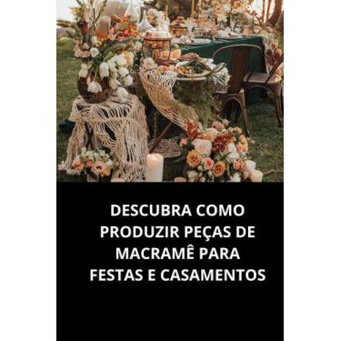 Imagem de Livro Descubra Como Produzir Peças de Macramê para Festas e Casamentos