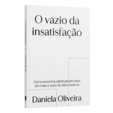 Imagem de Livro - O Vazio da Insatisfação - Como encontrar em plenitude em Deus 