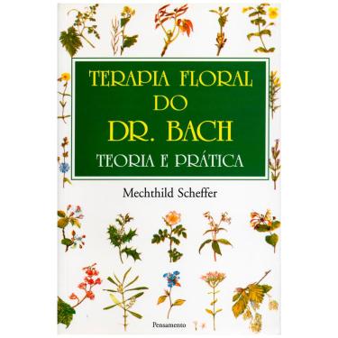 Imagem de Livro - Terapia Floral do Dr. Bach: Teoria e Prática - Mechthild Scheffer