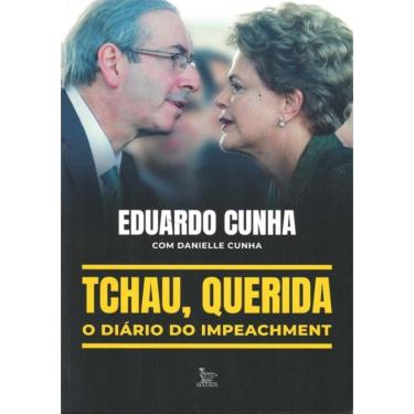 Imagem de Tchau, Querida: O Diario Do Impeachment