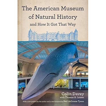 Imagem de The American Museum of Natural History and How It Got That Way: With a New Preface by the Author and a New Foreword by Neil Degrasse Tyson