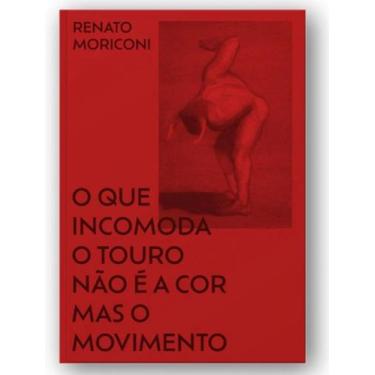 Imagem de O que incomoda o touro não é a cor mas o movimento - EDITORA CAIXOTE, 