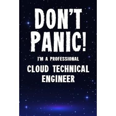 Imagem de Don't Panic! I'm A Professional Cloud Technical Engineer: Customized 100 Page Lined Notebook Journal Gift For A Busy Cloud Technical Engineer : Greeting Or Birthday Card Alternaive.