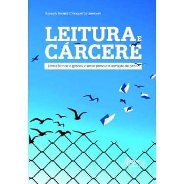 Imagem de Leitura e Cárcere: (Entre) Linhas e Grades, o Leitor Preso e a Remição de Pena