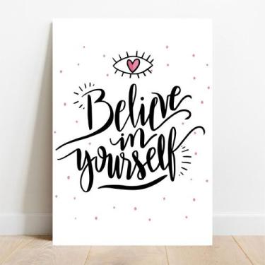 Imagem de Placa Decorativa Believe In Yourself - TaColado, 30x40cm