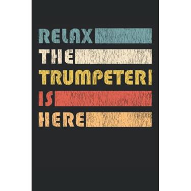 Imagem de Relax The Trumpeter Is Here - cuaderno de trompeta: Libreta DIN A5 (6x9) para músicos de instrumentos de viento y de viento metal con 120 páginas rayadas y días de la semana para la función de agenda