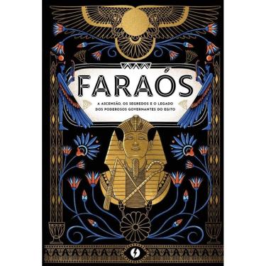 Imagem de Faraós: A Ascensão, Os Segredos E O Legado Dos Poderosos Governantes Do Egito